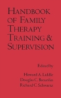 Handbook of Family Therapy Training and Supervision - eBook