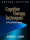 Cognitive Therapy Techniques, Second Edition : A Practitioner's Guide - Book