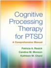 Cognitive Processing Therapy for PTSD, First Edition : A Comprehensive Manual - Book
