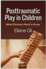 Posttraumatic Play in Children : What Clinicians Need to Know - Book
