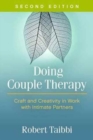 Doing Couple Therapy, Second Edition : Craft and Creativity in Work with Intimate Partners - Book