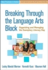 Breaking Through the Language Arts Block : Organizing and Managing the Exemplary Literacy Day - Book