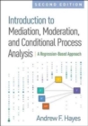 Introduction to Mediation, Moderation, and Conditional Process Analysis : A Regression-Based Approach - Book