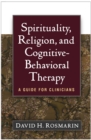 Spirituality, Religion, and Cognitive-Behavioral Therapy : A Guide for Clinicians - eBook