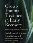 Group Trauma Treatment in Early Recovery : Promoting Safety and Self-Care - Book