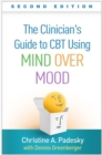 The Clinician's Guide to CBT Using Mind Over Mood, Second Edition - Book