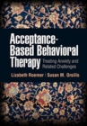 Acceptance-Based Behavioral Therapy : Treating Anxiety and Related Challenges - Book