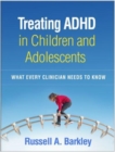 Treating ADHD in Children and Adolescents : What Every Clinician Needs to Know - Book