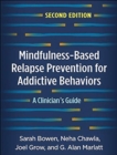 Mindfulness-Based Relapse Prevention for Addictive Behaviors, Second Edition : A Clinician's Guide - Book