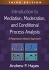Introduction to Mediation, Moderation, and Conditional Process Analysis : A Regression-Based Approach - eBook