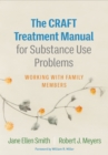 The CRAFT Treatment Manual for Substance Use Problems : Working with Family Members - eBook