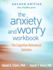 The Anxiety and Worry Workbook : The Cognitive Behavioral Solution - eBook