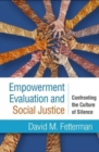 Empowerment Evaluation and Social Justice : Confronting the Culture of Silence - Book