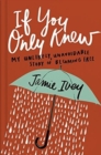If You Only Knew : My Unlikely, Unavoidable Story of Becoming Free - Book