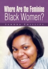 Where Are the Feminine Black Women? - eBook