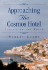 Approaching the Cosmos Hotel : Travels in the World - eBook