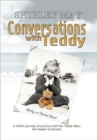 Conversations with Teddy : A Child's Journey of Survival with Her Teddy Bear, the Keeper of Secrets. - Book
