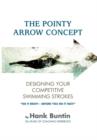 The Pointy Arrow Concept : Designing Your Competitive Swimming Strokes - Book