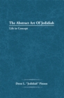 The Abstract Art of Jedidiah : Life in Concept - eBook