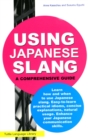 Using Japanese Slang : This Japanese Phrasebook, Dictionary and Language Guide Gives You Everything You Need To Speak Like a Native! - eBook