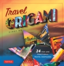 Travel Origami : 24 Fun and Functional Travel Keepsakes: Origami Books with 24 Easy Projects: Make Origami from Post Cards, Maps & More! - eBook