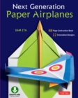 Next Generation Paper Airplanes Ebook : Engineered for Extreme Performance, These Paper Airplanes are Guaranteed to Impress: Origami Book with Downloadable Video - eBook