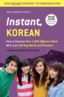 Instant Korean : How to Express Over 1,000 Different Ideas with Just 100 Key Words and Phrases! (A Korean Language Phrasebook) - eBook
