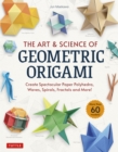 Art & Science of Geometric Origami : Create Spectacular Paper Polyhedra, Waves, Spirals, Fractals and More! (More than 60 Models!) - eBook