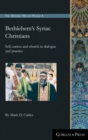 Bethlehem's Syriac Christians : Self, nation and church in dialogue and practice - Book