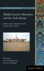 Middle Eastern Minorities and the Arab Spring : Identity and Community in the Twenty-First Century - Book