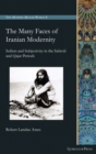 The Many Faces of Iranian Modernity : Sufism and Subjectivity in the Safavid and Qajar Periods - Book