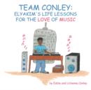 Team Conley : Elaykim's Life Lessons For the Love of Music - Book