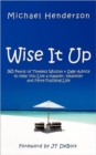 Wise It Up : 365 Pearls of Timeless Wisdom & Sage Advice to Help You Live a Happier, Healthier and More Fulfilling Life - Book