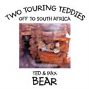 Two Touring Teddies : Off to South Africa - Book