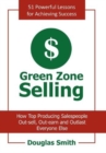 Green Zone Selling : How Top Producing Salespeople Out-Sell, Out-Earn and Outlast Everyone Else - Book