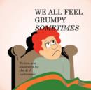 We All Feel Grumpy Sometimes - Book