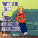 Matthew Loves to Play Nintendo Game Cube - Book