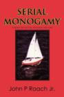 Serial Monogamy : A Quest for Success, Happiness and Love - Book