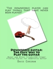 Downforce Guitar : The Easy Way to Play the Guitar: Major and Minor Triads/100 Finger Picking Styles for Downforce Guitar - Book