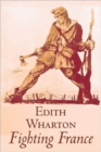 Fighting France by Edith Wharton, History, Travel, Military, Europe, France, World War I - Book