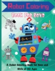 Robot Coloring Book for Boys : Cute and Simple Robots Coloring Book for Kids Ages 2-6, Wonderful gifts for Children's, Premium Quality Paper, Beautiful Illustrations. - Book