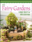 DIY Fairy Gardens : 4 Unique Projects for Home Decor Magic - Book