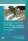 Reducing the vulnerability of Uzbekistan's agricultural systems to climate change : impact assessment and adaptation options - Book