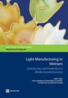 Light manufacturing in Vietnam : creating jobs and prosperity in a middle-income economy - Book