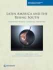 Latin America and the rising south : changing world, changing priorities - Book