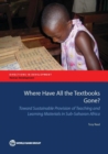 Where Have All the Textbooks Gone? : Toward Sustainable Provision of Teaching and Learning Materials in Sub-Saharan Africa - Book