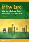 In the dark : how much do power sector distortions cost South Asia? - Book