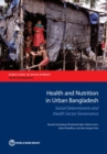 Health and Nutrition Outcomes and Determinants in Urban Bangladesh : Social Determinants and Health Sector Governance - Book