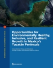 Opportunities for environmentally healthy, inclusive, and resilient growth in Mexico's Yucatan Peninsula - Book