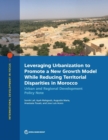 Leveraging urbanization to promote a new growth model while reducing territorial disparities in Morocco : urban and regional development policy note - Book